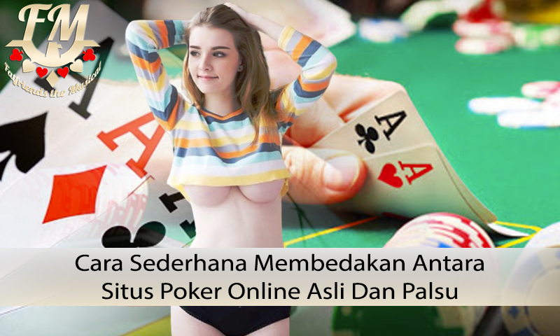 Poker Online Situs Asli Dan Palsu - Informasi Judi Online Terpercaya
